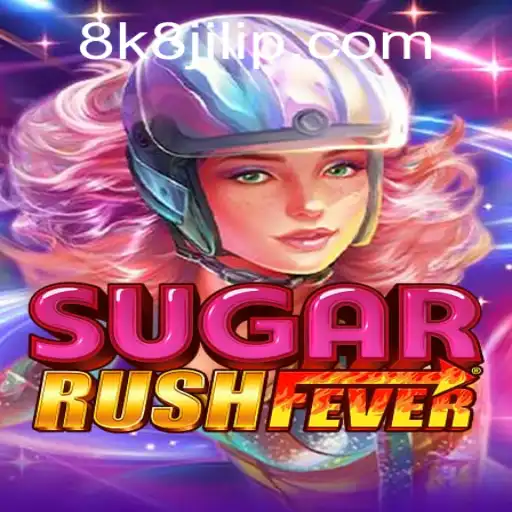 Exploring the Excitement of SugarRushFever and the 8k8 Jili Advantage